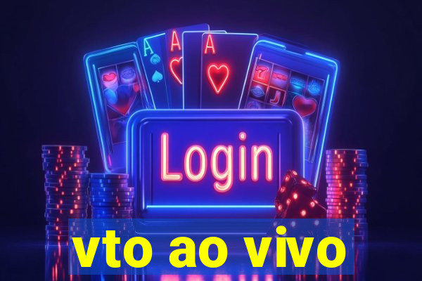 vto ao vivo